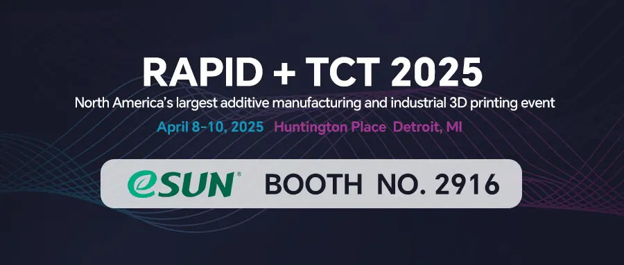 From April 8 to 10, eSUN will exhibit at RAPID+TCT 2025 in the USA